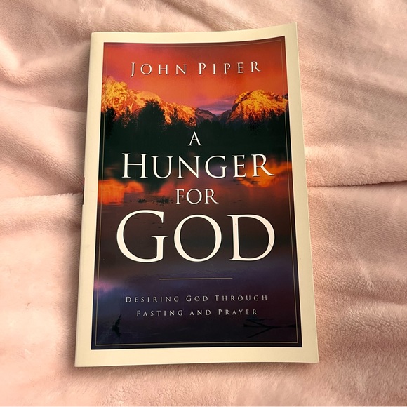 Other A Hunger For God Desiring God Through Fasting And Prayer By